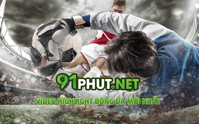 xem-video-highlight-bong-da-moi-nhat-tai-90phut-tv